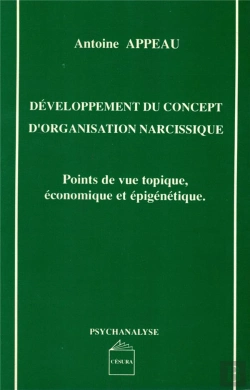 Bertrand.pt - Développement Du Concept D'Organisation Narcissique : Points De Vue Topique, Économique Et Épigénétique
