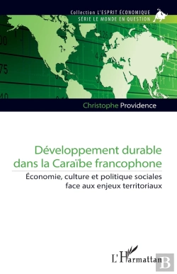 Bertrand.pt - Développement Durable Dans La Caraïbe Francophone : Économie, Culture Et Politique Sociales Face Aux Enjeux Territoriaux