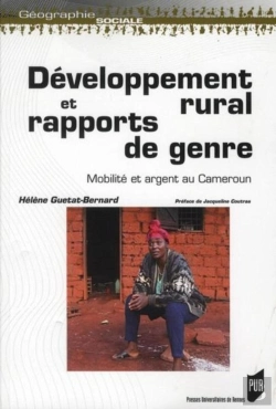 Bertrand.pt - Développement Rural Et Rapports De Genre ; Mobilité Et Argent Au Cameroun