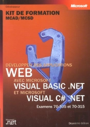 Developper Des Applications Web Avec Microsoft Visual Basic.Net Et Microsoft Visual C#.Net ; Examens 70-305 Et 70-315