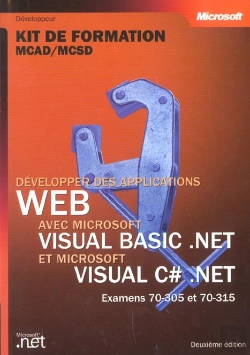 Bertrand.pt - Developper Des Applications Web Avec Microsoft Visual Basic.Net Et Microsoft Visual C#.Net ; Examens 70-305 Et 70-315