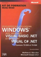Developper Des Applications Windows Avec Microsoft Visual Basic.Net Et Microsovisual C#.Net ; Examens 70-306 Et 70-316