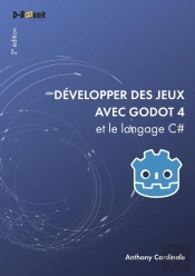 Développer Des Jeux Avec Godot 4 Et Le Langage C# (2e Édition)