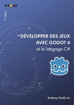 Bertrand.pt - Développer Des Jeux Avec Godot 4 Et Le Langage C# (2e Édition)