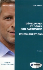 Developper Et Gerer Son Patrimoine En 200 Questions
