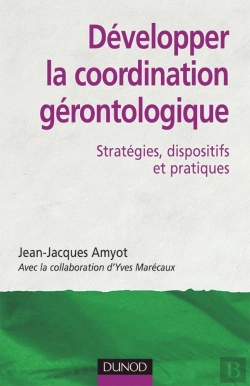 Bertrand.pt - Développer La Coordination Gérontologique - Stratégies, Dispositifs Et Pratiques : Stratégies, Dispositifs Et Pratiques
