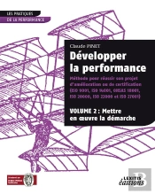 Développer La Performance ; Méthode Pour Réussir Son Projet D'Amélioration Ou De Certification T.2 ; Mettre En Oeuvre La Démarche