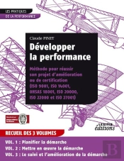 Développer La Performance ; Méthode Pour Réussir Son Projet D'Amélioration Ou De Certification Tome 1, Tome 2 Et Tome 3