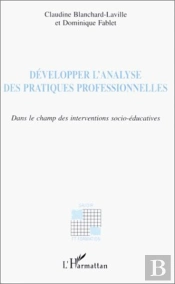 Développer L'Analyse Des Pratiques Professionnelles ; Dans Le Champ Des Interventions Socio-Éducatives