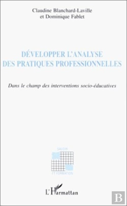 Bertrand.pt - Développer L'Analyse Des Pratiques Professionnelles ; Dans Le Champ Des Interventions Socio-Éducatives