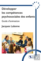 Développer Les Compétences Psychosociales Des Enfants : Guide D'Animation
