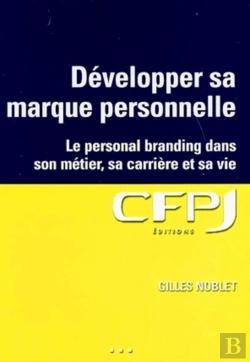 Bertrand.pt - Développer Sa Marque Personnelle : Le Personal Branding Dans Son Métier, Sa Carrière Et Sa Vie.