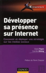 Developper Sa Presence Sur Internet - Definir Sa Strategie Web 2.0 Grace Aux Reseaux Sociaux, Blogs