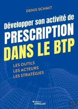 Bertrand.pt - Développer Son Activité De Prescription Dans Le Btp : Les Outils, Les Acteurs, Les Stratégies