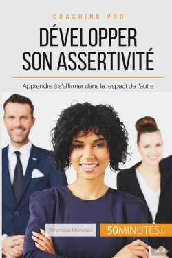 Bertrand.pt - Developper Son Assertivité : Apprendre À S'Affirmer Dans Le Respect De L'Autre