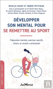 Développer Son Mental Pour Se Remettre Au Sport : Préparation Mentale, Exercices Sportifs, Shiatsu Et Conseils Nutritionnels
