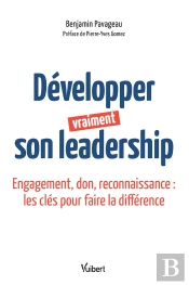 Développer Vraiment Son Leadership ; Engagement, Don, Reconnaissance : Les Clés Pour Faire La Différence