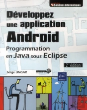 Developpez Une Application Android - Programmation En Java Sous Eclipse (2ieme Edition)