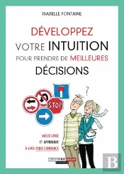 Developpez Votre Intuition Pour Prendre De Meilleures Decisions