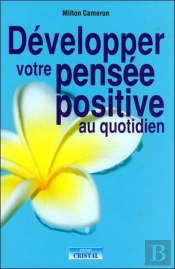 Développez Votre Pensée Positive Au Quotidien