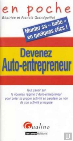 Bertrand.pt - Devenez Auto-Entrepreneur ; Tout Savoir Sur Le Nouveau Régime D'Auto-Entrepreneur Pour Créer Sa Propre Activité En Parallèle Ou Non De Son Activité Principale