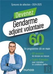 Devenez Gendarme Adjoint Volontaire En 60 Jours ; Épreuves De Sélection ; Un Programme Clé En Main (Édition 2023/2024)