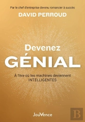 Devenez Génial : À L'Ère Ou Les Machines Deviennent Intelligentes