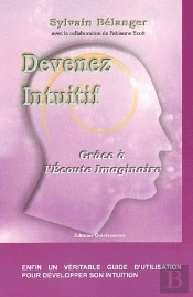 Devenez Intuitif ; Grace A L'Ecoute Imaginaire