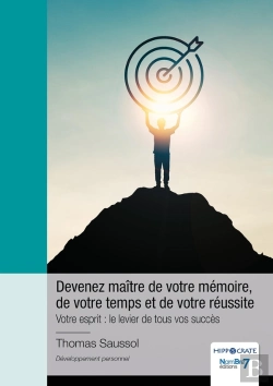 Bertrand.pt - Devenez Maître De Votre Mémoire, De Votre Temps Et De Votre Réussite : Votre Esprit : Le Levier De Tous Vos Succès
