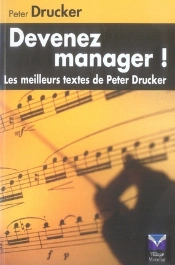 Devenez Manager ; Les Meilleurs Textes De Peter Drucker