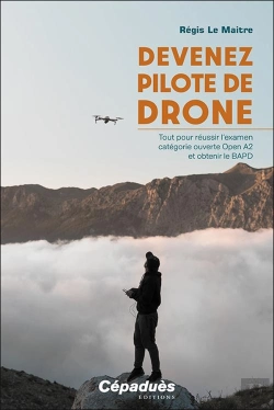 Bertrand.pt - Devenez Pilote De Drone : Tout Pour Réussir L'Examen Catégorie Ouverte Open A2 Et Obtenir Le Bapd