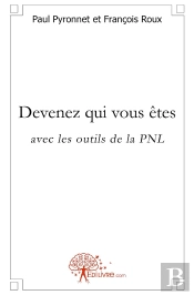 Devenez Qui Vous Êtes Avec Les Outils De La Pnl