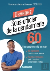 Devenez Sous-Officier De La Gendarmerie En 60 Jours ; Concours Externe Et Interne (Édition 2023/2024)