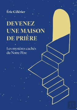 Bertrand.pt - Devenez Une Maison De Prière : Les Mystères Cachés Du Notre Père