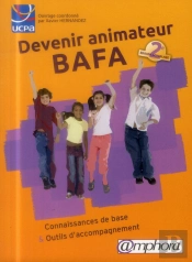 Devenir Animateur Bafa ; Connaissances De Base & Outils D'Accompagnement