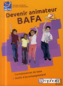 Bertrand.pt - Devenir Animateur Bafa ; Connaissances De Base & Outils D'Accompagnement