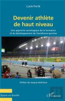 Devenir Athlète De Haut Niveau ; Une Approche Sociologique De La Formation Et Du Développement De L'Excellence Sportive