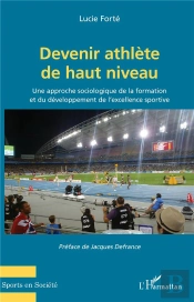 Devenir Athlète De Haut Niveau ; Une Approche Sociologique De La Formation Et Du Développement De L'Excellence Sportive