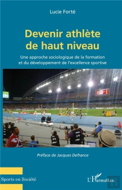 Bertrand.pt - Devenir Athlète De Haut Niveau ; Une Approche Sociologique De La Formation Et Du Développement De L'Excellence Sportive
