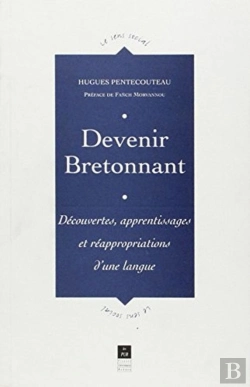 Bertrand.pt - Devenir Bretonnant ; Découvertes, Apprentissages Et Réappripriations D'Une Langue