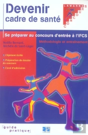 Devenir Cadre De Sante ; Se Preparer Au Concours D'Entree A L'Ifcs
