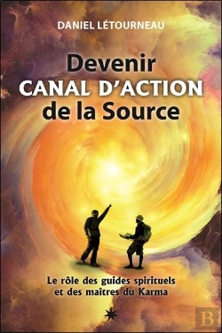 Bertrand.pt - Devenir Canal D'Action De La Source - Le Role Des Guides Universels Et Des Maitres Du Karma