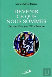 Devenir Ce Que Nous Sommes ; Perspectives Sur L'Être Humain