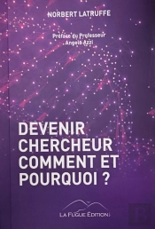 Devenir Chercheur Comment Et Pourquoi
