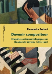 Devenir Compositeur : Enquête Sociologique Sur Déodat De Séverac (1872-1921)