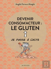 Devenir Consom'Acteur : Le Gluten
