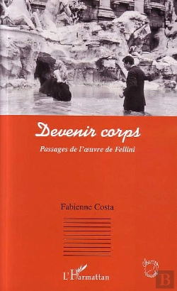 Bertrand.pt - Devenir Corps ; Passages De L'Oeuvre De Fellini
