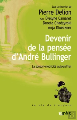 Bertrand.pt - Devenir De La Pensée D'André Bullinger : La Sensori-Motricité Aujourd'Hui