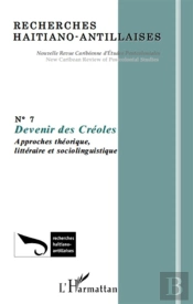 Devenir Des Créoles ; Approche Théorique, Littéraire Et Sociolinguistique