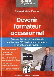 Devenir Formateur Occasionnel - Transmettez Vos Connaissances, Etoffer Vos Cv... Et Ameliorez Vos Re